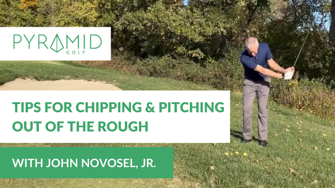 How to Hit Chip and Pitch Shots Out of the Rough: Short Game Tips from John Novosel,  Jr.